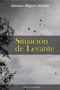 Situación de Levante, nueva novela de Antonio Miguel Abellán