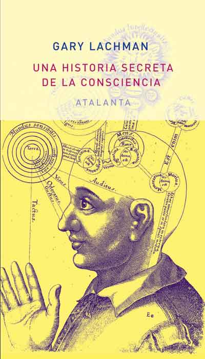 Una historia secreta de la consciencia. Gary Lachman